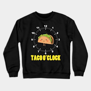 Taco O'Clock Crewneck Sweatshirt